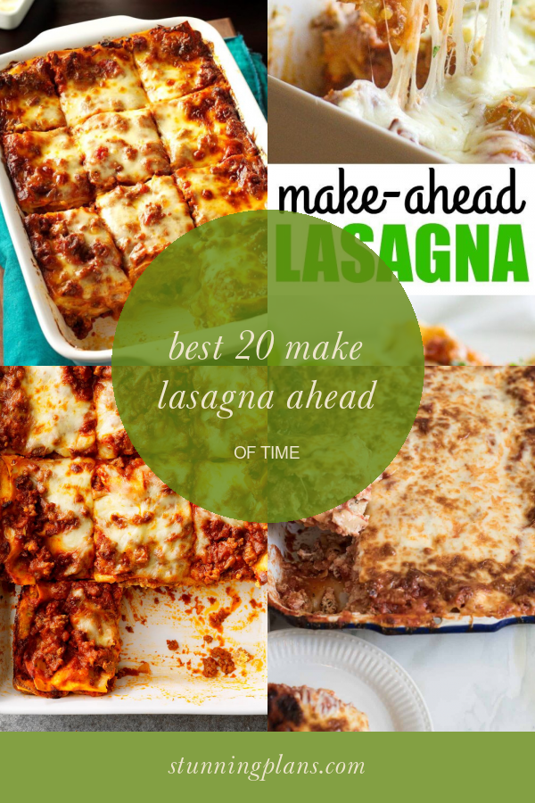Best 20 Make Lasagna Ahead Of Time Home, Family, Style and Art Ideas